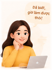 Cô gái tóc dài ngồi bên laptop, tay chống cằm mỉm cười, bong bóng “Đã biết, giờ làm được thôi!”